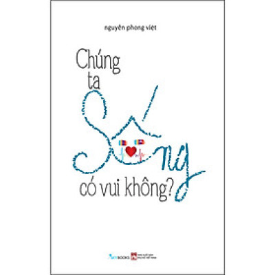 Chúng ta sống có vui không