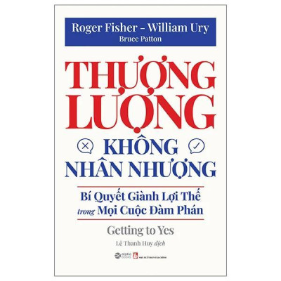 Thương Lượng Không Nhân Nhượng - Bí Quyết Giành Lợi Thế Trong Mọi Cuộc Đàm Phán (Tái Bản 2025) - Bản Quyền