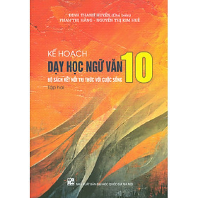 Kế Hoạch DẠY HỌC NGỮ VĂN 10 Bộ Sách Kết Nối Tri Thức Với Cuộc Sống - Tập Hai