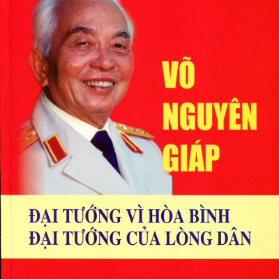 Võ Nguyên Giáp - Vị Tướng Vì Hòa Bình, Người Học Trò Xuất Sắc Của Chủ Tịch Hồ Chí Minh