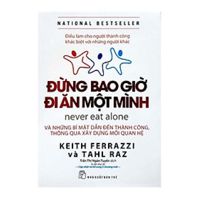 Sách - Đừng Bao Giờ Đi Ăn Một Mình- Và Những Bí Mật Dẫn Tới Thành Công, Thông Qua Xây Dựng Mối Quan Hệ