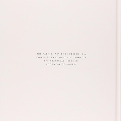 FASHIONARY SHOE DESIGN A HANDBOOK FOR FOOTWEAR DESIGNERS
