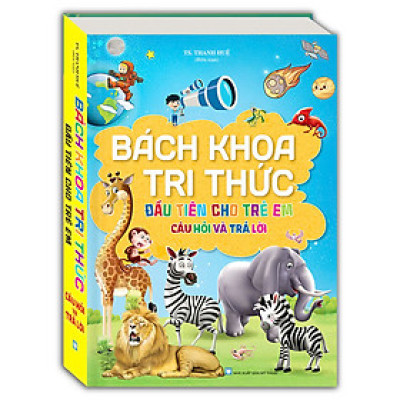 Bách Khoa Tri Thức Đầu Tiên Cho Trẻ Em - Câu Hỏi Và Trả Lời (Bìa cứng)