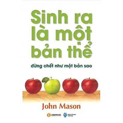 Sách - Sinh Ra Là Một Bản Thể Đừng Chết Như Một Bản Sao (Tái Bản 2018)