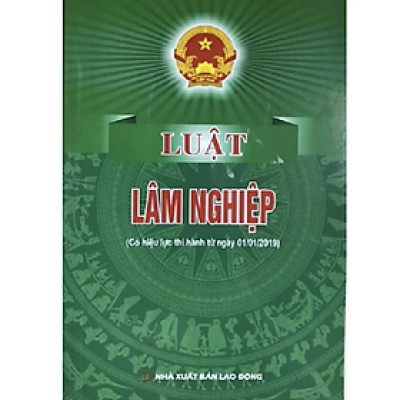 Sách - Luật lâm nghiệp ( Có hiệu lực thi hành từ ngày 01/01/2019) - Quốc Hội - NXB Lao Động - Dân Hiền