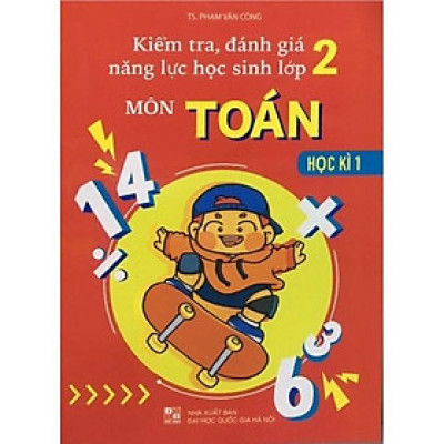 Sách - Kiểm Tra Đánh Giá Năng Lực Học Sinh Lớp 2 Môn Toán Học Kì 1