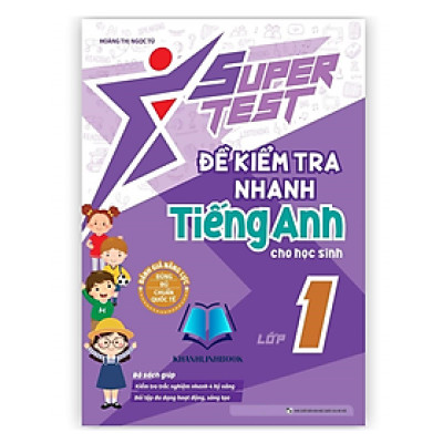 Sách Super Test - Đề kiểm tra nhanh Tiếng Anh Lớp 1 (MG)
