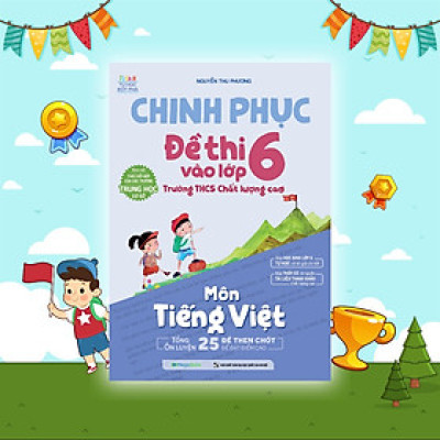 Sách Chinh phục đề thi vào lớp 6 trường THCS chất lượng cao môn Tiếng Việt
