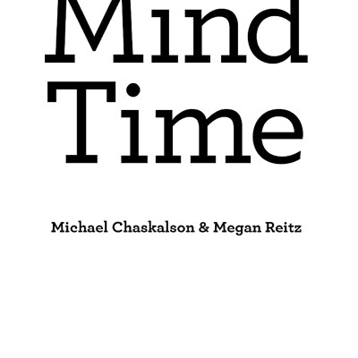 Mind Time: How Ten Mindful Minutes Can Enhance Your Work, Health And Happiness