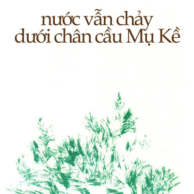 Nước Vẫn Chảy Dưới Chân Cầu Mụ Kề