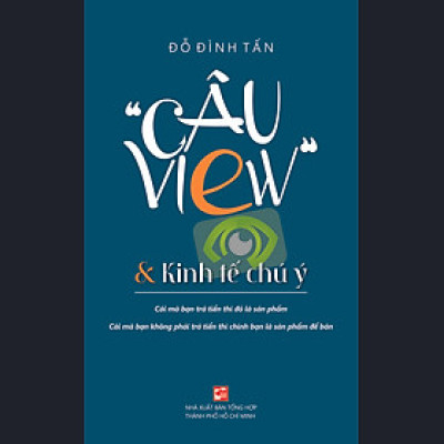 Câu View & Kinh tế chú ý - Đỗ Đình Tấn - NXB