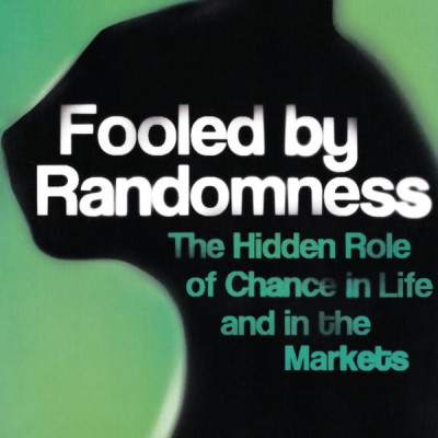 Fooled By Randomness: The Hidden Role Of Chance In Life And In The Markets