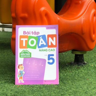 Sách: Combo Tuyển Chọn Đề Ôn Luyện Và Tự Kiểm Tra Toán Lớp 5  + 2 Cuốn Toán Nâng Cao Lớp 5