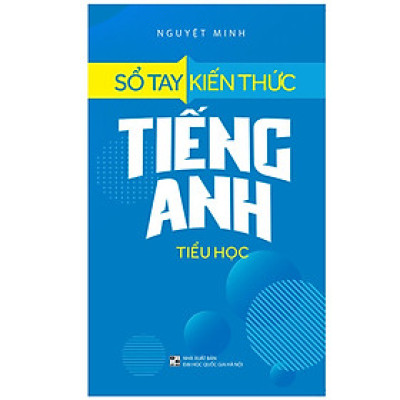 Sổ Tay Kiến Thức Tiếng Anh Tiểu Học (2022)