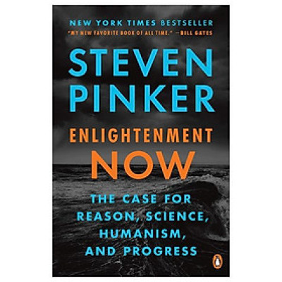 Enlightenment Now: The Case For Reason, Science, Humanism, And Progress