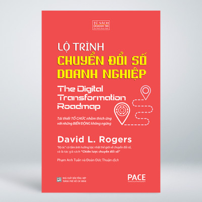(Bìa cứng) LỘ TRÌNH CHUYỂN ĐỔI SỐ DOANH NGHIỆP (The Digital Transformation Roadmap) - Tái Thiết Tổ Chức Nhằm Thích Ứng Với Những Biến Động Không Ngừng - David L. Rogers