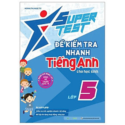 Super Test - Đề Kiểm Tra Nhanh Tiếng Anh Cho Học Sinh Lớp 5