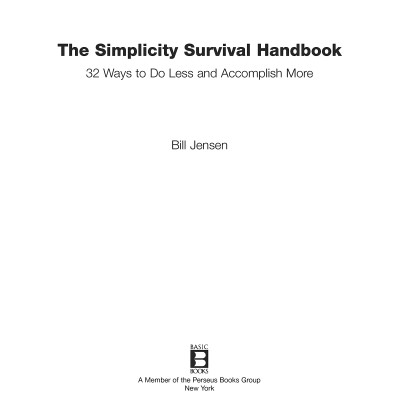 The Simplicity Survival Handbook: 32 Ways To Do Less And Accomplish More