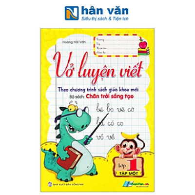 Vở Luyện Viết Lớp 1 - Tập 1 (Bộ Sách Chân Trời Sáng Tạo) (Tái Bản 2024)