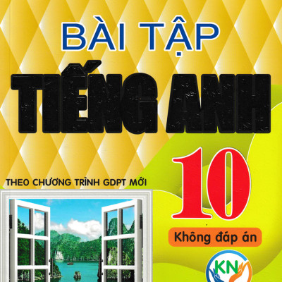 COMBO BÀI TẬP TIẾNG ANH LỚP 10 - KHÔNG ĐÁP ÁN (THEO CHƯƠNG TRÌNH GDPT MỚI) + BÀI TẬP TIẾNG ANH 10 - KHÔNG ĐÁP ÁN (BIÊN SOẠN THEO CHƯƠNG TRÌNH GDPT MỚI) + ĐỀ KIỂM TRA TIẾNG ANH 10 (DÙNG KÈM SGK KẾT NỐI)