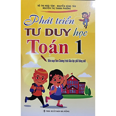 Sách - Phát Triển Tư Duy Học Toán 1 - Biên Soạn Theo Chương Trình Giáo Dục Phổ Thông Mới NXB Đà Nẵng