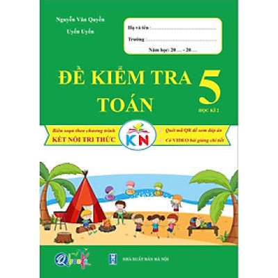 Sách - Đề Kiểm Tra Toán Lớp 5 - Học Kì 2 - Kết Nối Tri Thức Với Cuộc Sống (1 cuốn)