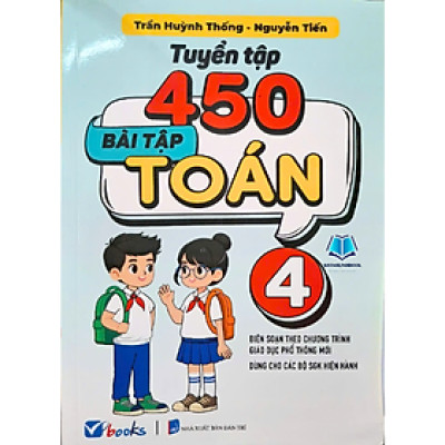 Sách - Tuyển Tập 450 Bài Tập Toán 4  (Theo Chương Trình Giáo Dục Phổ Thông Mới)