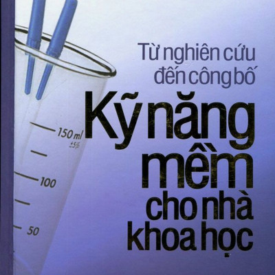 Từ Nghiên Cứu Đến Công Bố Kỹ Năng Mềm Cho Nhà Khoa Học 