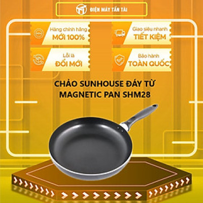 CHẢO SUNHOUSE ĐÁY TỪ MAGNETIC PAN SHM28 - Hàng chính hãng