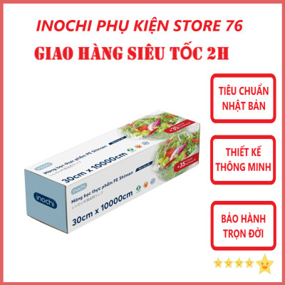 Màng Bọc Thực Phẩm , Đồ Ăn PE Shinsen Đạt Tiêu Chuẩn Tiêu Dùng Nhật Bản Đảm Bảo An Toàn Cho Người Sử Dụng - Chính Hãng inochi ( Tặng kèm khăn lau pakasa)