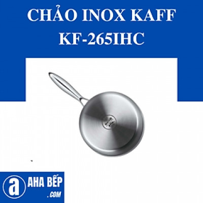 CHẢO INOX KAFF KF-265IHC. Hàng Chính Hãng