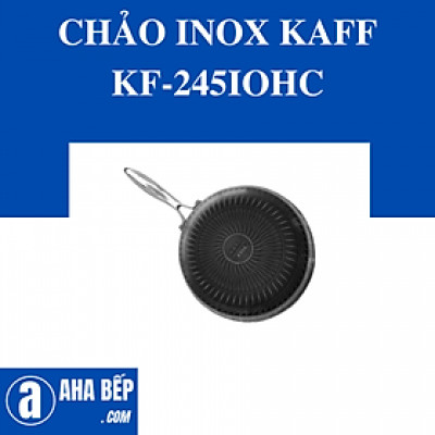 NỒI CHẢO INOX KAFF KF-245IOHC - Hàng Chính Hãng