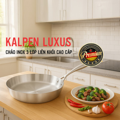 Chảo Inox 316 đúc liền khối 3 lớp Kalpen Luxus, bảo hành 5 năm