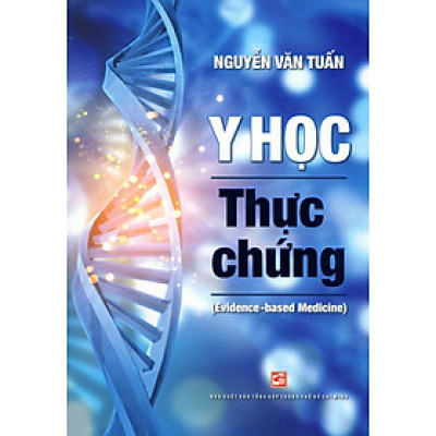 Y Học Thực Chứng (Evidence - based Medicine) (Tái Bản 2024)