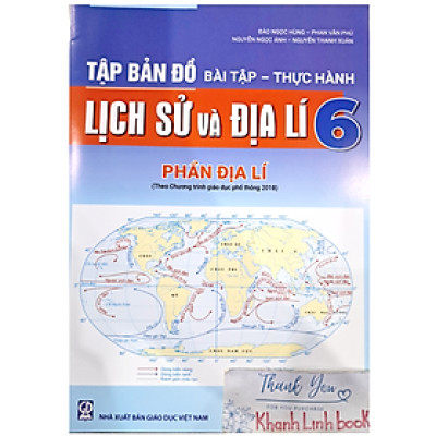 Sách - Tập bản đồ - Bài tập- Thực hành, Lịch sử và Địa lí, Phần địa lí 6 (theo chương trình Giáo dục phổ thông 2018)(ĐN)
