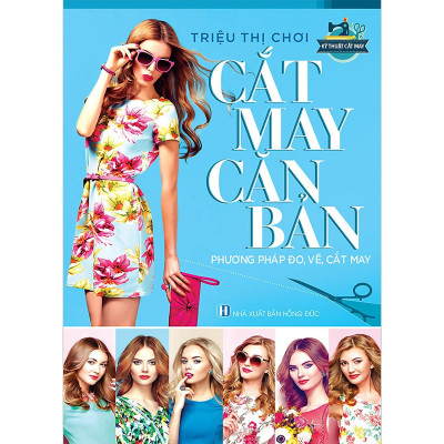 Cắt May Căn Bản- Phương Pháp Đo, Vẽ, Cắt May