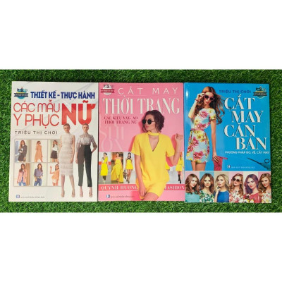 Combo Kỹ Thuật Cắt May Căn Bản - Cắt May Thời Trang - Thiết Kế Thực Hành Các Mẫu Y Phục Nữ (Bộ 3 Cuốn) (VT)