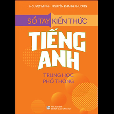 Sổ Tay Kiến Thức Tiếng Anh Trung Học Phổ Thông