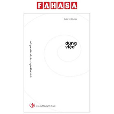 Đúng Việc - Một Góc Nhìn Về Câu Chuyện Khai Minh - Bìa Cứng (Tái Bản 2023)