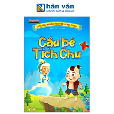 Cổ Tích Việt Nam Chữ To Cho Bé Tập Nói, Tập Đọc - Cậu Bé Tích Chu