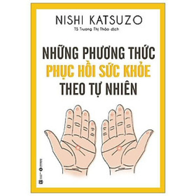 Sách - Những Phương Thức Phục Hồi Sức Khỏe Theo Tự Nhiên