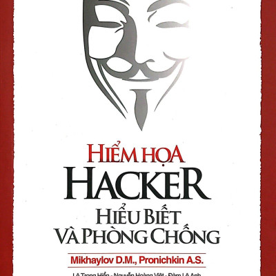 Hiểm Họa Hacker - Hiểu Biết Và Phòng Chống (Tái Bản)