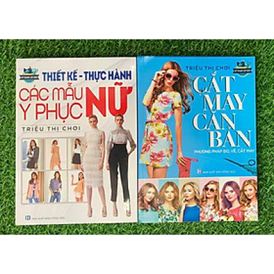 Combo 2 cuốn: Cắt May Căn Bản Phương Pháp Đo, Vẽ, Cắt May + Thiết Kế Thực Hành Các Mẫu Y Phục Nữ (VT)