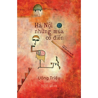 Hà Nội Những Mùa Cổ Điển - Uông Triều - NXB Hội Nhà Văn - Tao Đàn