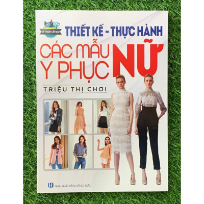 Combo Kỹ Thuật Cắt May Căn Bản - Cắt May Thời Trang - Thiết Kế Thực Hành Các Mẫu Y Phục Nữ (Bộ 3 Cuốn) (VT)