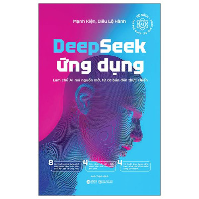 Sách - Deepseek Ứng Dụng - Làm Chủ AI Mã Nguồn Mở, Từ Cơ Bản Đến Thực Chiến