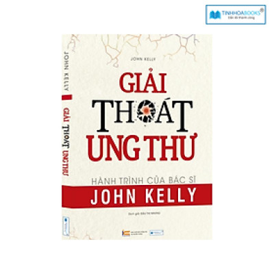 Sách Giải thoát ung thư - Hành trình của Bác sĩ John Kelly 