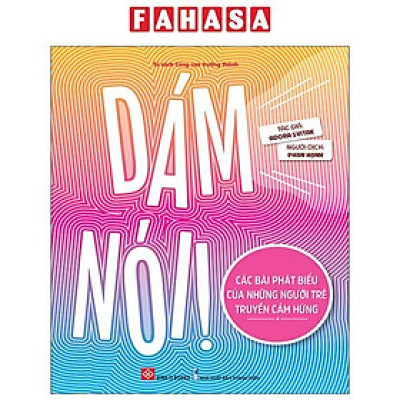 Sách - Dám Nói! - Các Bài Phát Biểu Của Những Người Trẻ Truyền Cảm Hứng