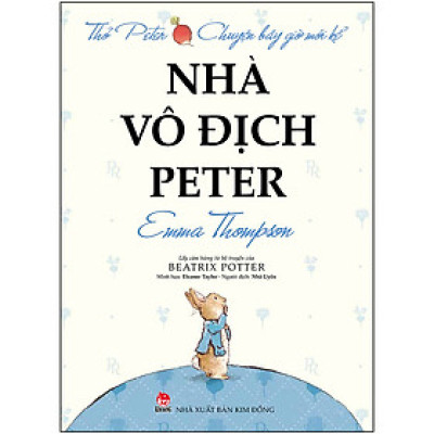 Thỏ Peter - Chuyện Bây Giờ Mới Kể: Nhà Vô Địch Peter (Tái Bản 2021)