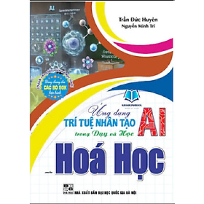 Sách - Ứng dụng trí tuệ nhân tạo (ai) trong dạy và học môn hoá học (dành cho giáo viên và học sinh)
